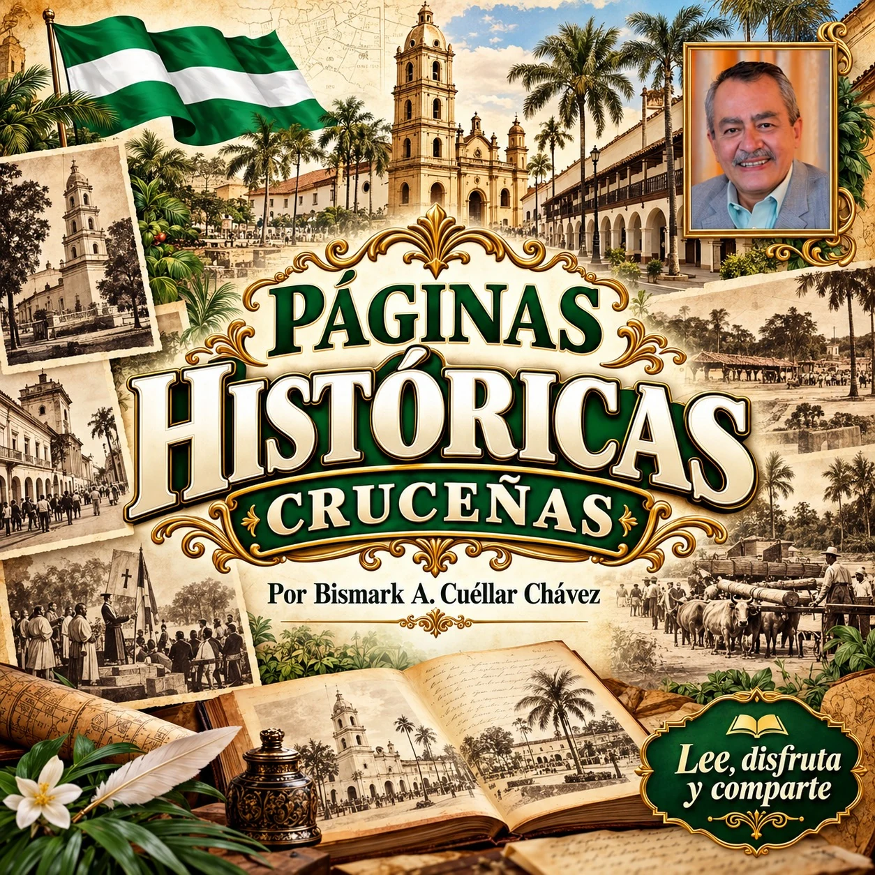 Páginas Históricas Cruceñas – por Bismark A. Cuéllar Chávez